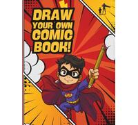 DRAW YOUR OWN COMIC BOOK !: Blank comic sketchbook for creating drawing stories for boys fascinated by comic projects