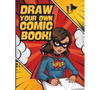DRAW YOUR OWN COMIC BOOK!: Blank comic sketchbook for creating drawing stories for girls fascinated by comic projects