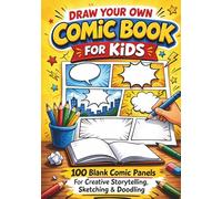 Draw Your Own Comic Book for Kids: Blank Comic Panels for Creative Storytelling, Sketching & Doodling - Perfect Gift for Aspiring Young Artists, Boys & Girls Ages 6-12 (7x10, 100 Pages)