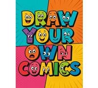Draw Your Own Comics!: A Fun 100-Page Blank Comic Book with 4-Panel Pages - Perfect for Kids, Artists & Future Creators