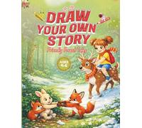 Draw Your Own Story: Friendly Forest Tales: An Interactive Read-and-Draw Storybook for Creative Kids Ages 4-6