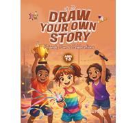 Draw Your Own Story: Friends, Fun & Celebrations: An Interactive Read-and-Draw Activity Book for Ages 7-9