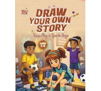 Draw Your Own Story: Team Play & Sports Days: An Interactive Read-and-Draw Activity Book for Ages 7-9