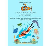 Draw-Your-Story: Create Your Ocean Adventure: Create, Color, and Bring Your Underwater Voyage to Life!