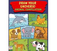 Draw Your Universe: Animal Compilation: Kids Colouring Book Featuring the Best Pages from our: Baby Animal, Jungle, Ocean, Farm & Dog Universes (Draw Your Universe Collection)