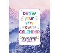 Draw Your Very Own Calendar 2027. Make it one of a kind just like you: Suitable for both children and adults who love drawing. Size 8.5" x 11" (21.59 x 27.94 cm)