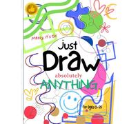 Draw Your Way- for Creative Minds, Free Thinkers and Freedom Loving Souls: Blank But Brilliant: The Ultimate Doodle & Drawing Journal for All Ages