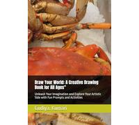 Draw Your World: A Creative Drawing Book for All Ages": Unleash Your Imagination and Explore Your Artistic Side with Fun Prompts and Activities