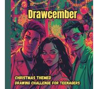 Drawcember | Doodle Diary With Creative Drawing Prompts For Teens And Young Adults: Fun Christmas Activities to Inspire Creativity