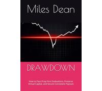 DRAWDOWN: How to Pass Prop Firm Evaluations, Preserve Virtual Capital, and Secure Consistent Payouts
