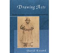 Drawing Acts: Studies in Graphic Expression and Representation