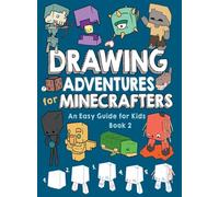 Drawing Adventures for Minecrafters Book 2: An Easy Guide for Kids