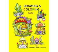 Drawing and Coloring Book - Cute Cactus and Mushrooms: 90+ Freehand drawn Cute and Creative Cactus, Mushrooms, Homes, and many more drawing for Kids ... and Coloring Book - CARTOON TRIP Series)