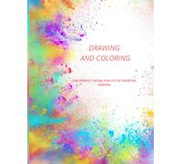 DRAWING AND COLORING: THE PERFECT BOOK FOR LITTLE CREATIVE HEROES
