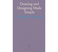 Drawing and Designing Made Simple: Step-by-step lessons from circles to decorative patterns for crafts and home objects