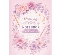 Drawing And Writing, Notebook For Creatives.: A Creative Space for Girls Who Love to Draw and Write.