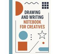 Drawing and Writing Notebook for Creatives.: A Perfect Notebook for Creative Writing, Doodles, and Sketches.