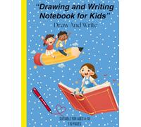 Drawing and Writing Notebook for Kids: My Creative Journal - Draw and Write