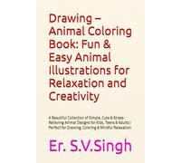 Drawing - Animal Coloring Book: Fun & Easy Animal Illustrations for Relaxation and Creativity: A Beautiful Collection of Simple, Cute & ... for Drawing, Coloring & Mindful Relaxation