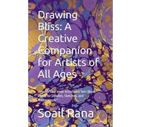 Drawing Bliss: A Creative Companion for Artists of All Ages: Unleash Your Inner Artist with 100+ Blank Pages for Doodles, Sketches, and Masterpieces"