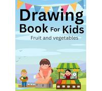 Drawing book for kids: Fruit and vegetables