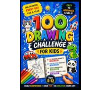 Drawing Challenge for Kids: Simple Step-by-Step Daily Drawing Prompts for Boys & Girls: A Fun Kids Activity Book to Improve Imagination, Creativity, ... Skills | Daily “Draw a…” Prompts from Eas