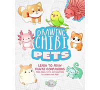 Drawing Chibi Pets: Learn to Draw Kawaii Companions, from Dogs, Cats, and Hamsters to Lizards and Fish! (How to Draw Books)