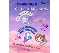 Drawing & Coloring book CUTE and COZY Unicorn and little Mermaid: or everyone who loves to draw and color, line-tracing activities to follow and complete (UNICORNS MERMAIDS)