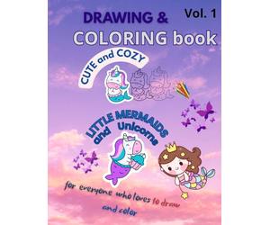 Drawing & Coloring book CUTE and COZY Unicorn and little Mermaid: or everyone who loves to draw and color, line-tracing activities to follow and complete (UNICORNS MERMAIDS)