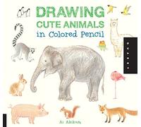 Drawing Cute Animals in Colored Pencil (1): Volume 1