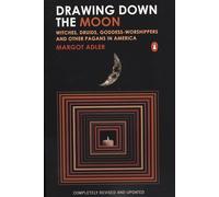 Drawing Down the Moon: Witches, Druids, Goddess-Worshippers, and Other Pagans in America