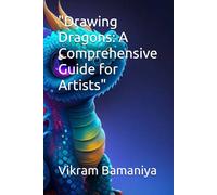 "Drawing Dragons: A Comprehensive Guide for Artists"