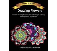 Drawing Flowers: Amazing coloring book with over 50 mandala style drawings with wonderful flowers designs to help adults reduce stress.