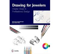 Drawing for Jewelers: Master Class in Professional Design