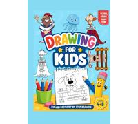 Drawing for Kids: Fun and Easy Step-by-Step Drawing Book for Ages 4-8: Learn to Draw Cute Animals, Funny Characters, Pirates, Kings, and More with Simple Grid Drawing Activities