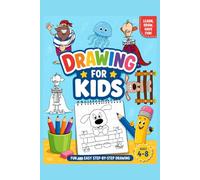 Drawing for Kids: Fun and Easy Step-by-Step Drawing Book for Ages 4-8: Learn to Draw Cute Animals, Funny Characters, Pirates, Kings, and More with Simple Grid Drawing Activities