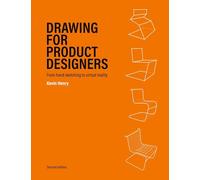 Drawing for Product Designers - Second Edition: From Hand Sketching to Virtual Reality