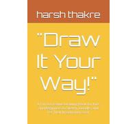 Drawing from the Heart: A Fun & Creative Drawing Book for Kids and Beginners to Sketch, Doodle, and Let Their Imagination Soar