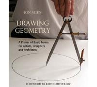 Drawing Geometry: A Primer of Basic Forms for Artists, Designers, and Architects by Jon Allen (2007-11-01)