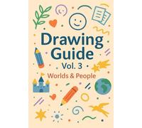 Drawing Guide Vol. 3: Worlds & People
