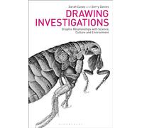 Drawing Investigations: Graphic Relationships with Science, Culture and Environment