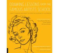 Drawing Lessons from the Famous Artists School: Classic Techniques and Expert Tips from the Golden Age of Illustration - Featuring the work and words ... illustrators (Art Studio Classics)