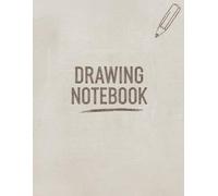Drawing Notebook: Unleashing Your Inner Artist Through Sketches and Doodles