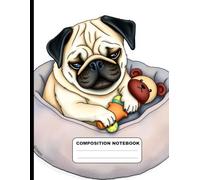 Drawing Of A Sleepy Pug With Favorite Toy In Dog Bed College Ruled Composition NoteBook: Glossy Paperback Notebook: 120 Pages Size 8.5 Inches By 11 Inches