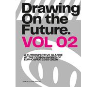 Drawing on the Future: A Futrospective Glance at the Design Works of Euphospug 1995-2026 Vol 2: Vol 02