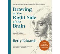 Drawing on the Right Side of the Brain: A Course in Enhancing Creativity and Artistic Confidence: The Definitive 4th Edition (English Edition)