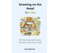 Drawing on the Road for Kids: 60 Silly Drawing Prompts for Road Trips & Car Travel (Drawing While Traveling for Kids)