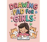 Drawing Pad for Girls, Cat Theme: Cute Cat Sketch Pad, each Page with a Rectangular Frame. Great for Drawing Practice, Sketching and Doodling. Great ... Gift for Birthdays, Holidays or Christmas.