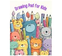 Drawing Pad For Kids: Blank Paper Sketch Book for Drawing, Doodling and Creative Fun