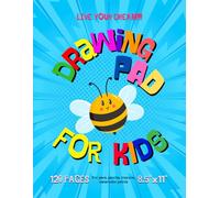 Drawing Pad For Kids: Blank Paper Sketch Book for Drawing Practice. 120 Pages 8.5 x 11 Large Sketchbook for Kids Ages 4-12. Notebook For Sketching, ... Doodling, Writing Etc. Cute Bumblebee Cover.